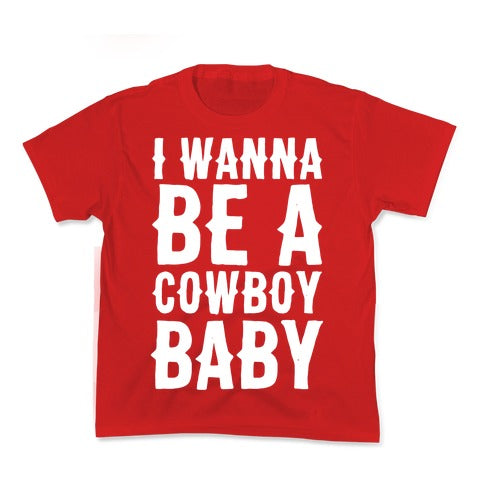 I Wanna be a Cowboy Baby Kid's Tee